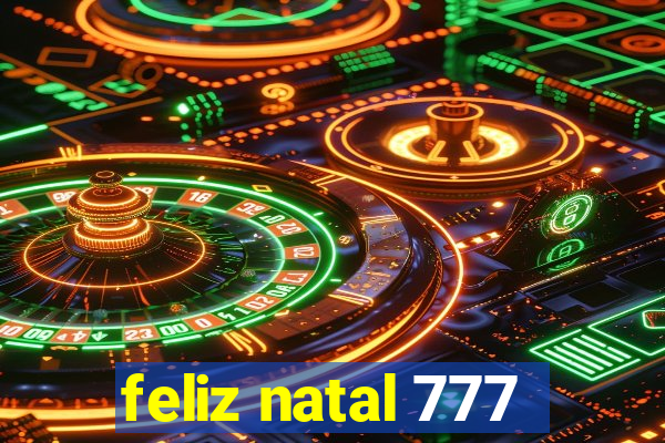 feliz natal 777